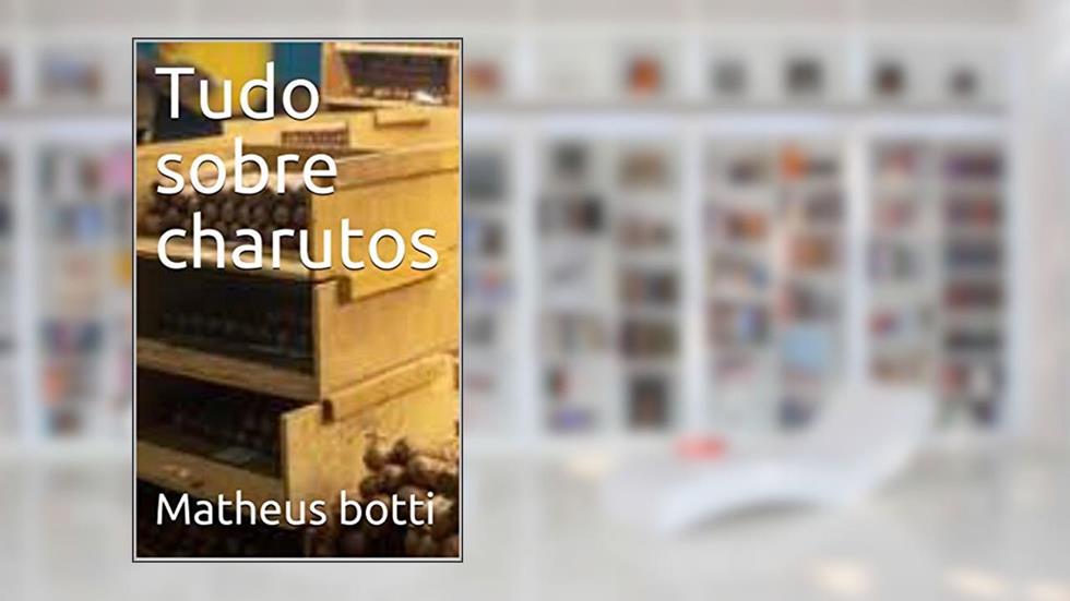 Tudo sobre charutos, do autor Matheus botti