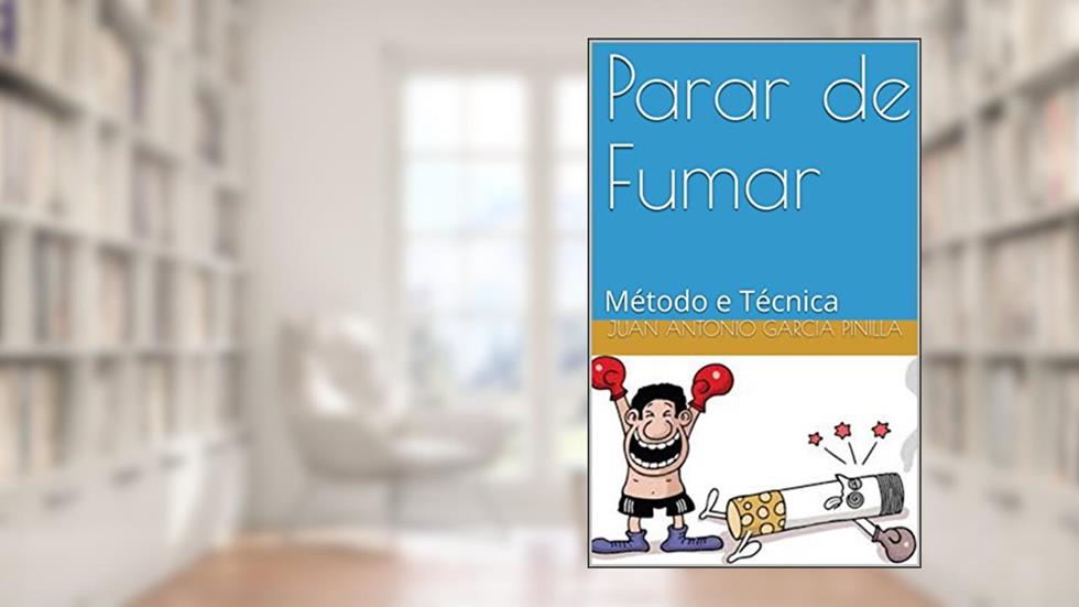 Parar de Fumar: Método e Técnica (Você Pode Livro 1), do autor JUAN ANTONIO GARCIA PINILLA