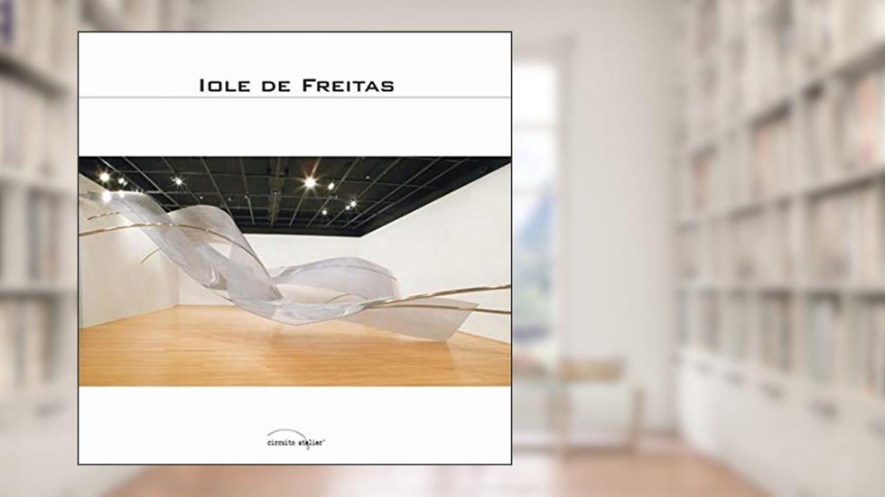 Iole de Freitas: Depoimento (Volume 30), do autor Iole de Freitas