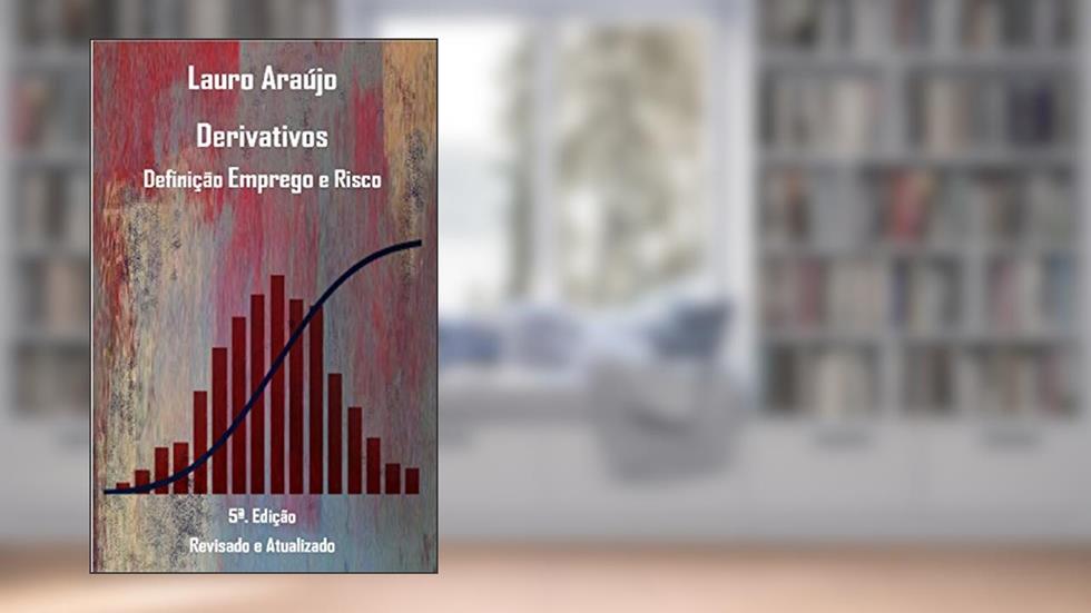 Derivativos: Definição Emprego e Risco, do autor Lauro Araujo Silva Neto