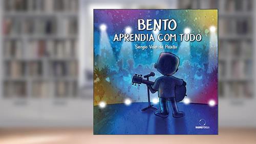 Capa de Bento Aprendia Com Tudo, do autor Sergio Vale Da Paixão