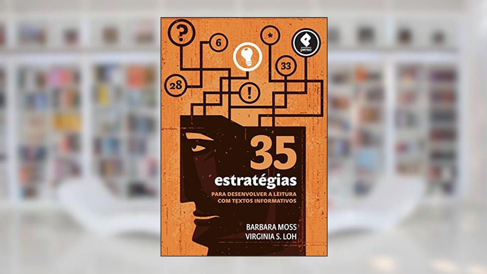 35 Estratégias para Desenvolver a Leitura com Textos Informativos, do autor Barbara Moss; Virginia S. Loh