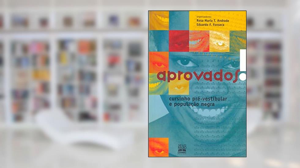 Aprovados!: cursinho pré-vestibular e população negra, do autor Vários autores