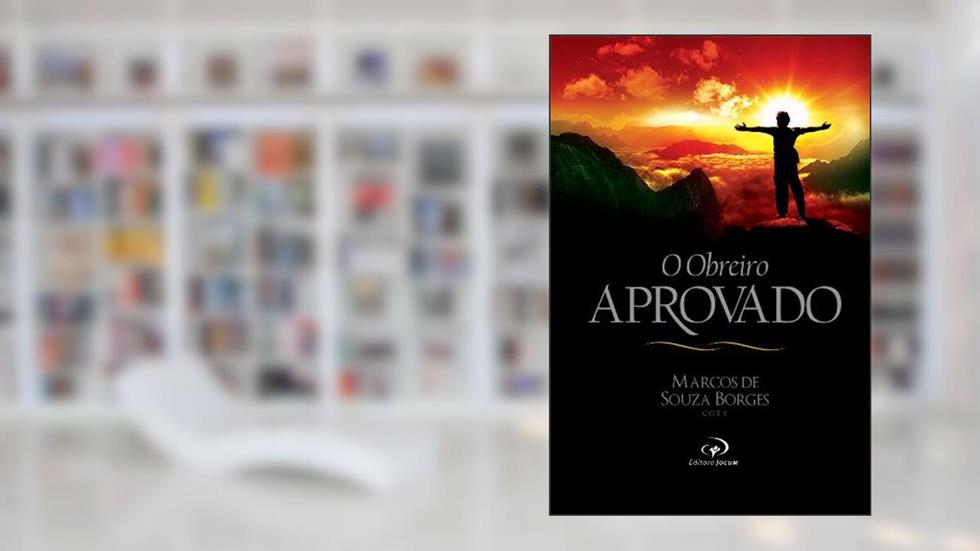 O Obreiro Aprovado, do autor Pr. Coty - Marcos de Souza Borges