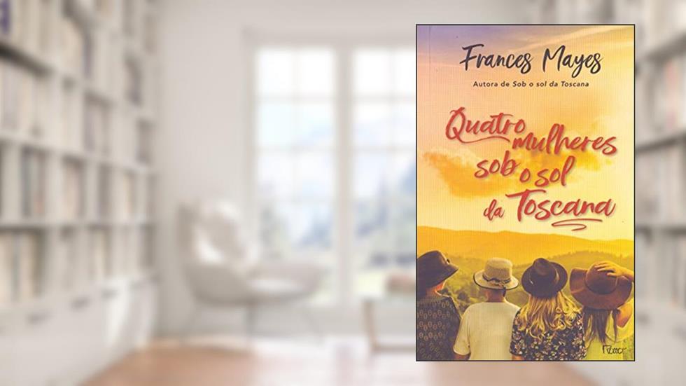 Quatro mulheres sob o sol da Toscana, do autor Frances Mayes