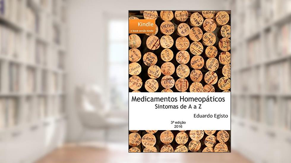 Medicamentos Homeopáticos de A a Z: Sintomas de A a Z, do autor Eduardo Egisto