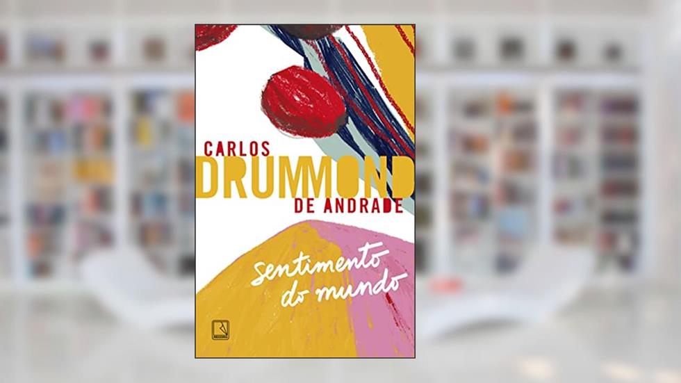 Sentimento do mundo, do autor Carlos Drummond de Andrade