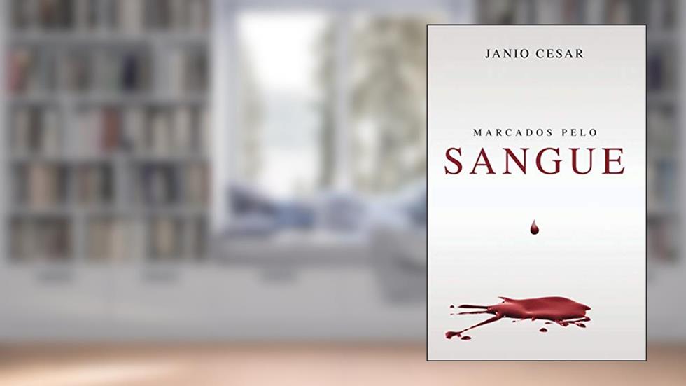 Marcados Pelo Sangue, do autor Janio Cesar