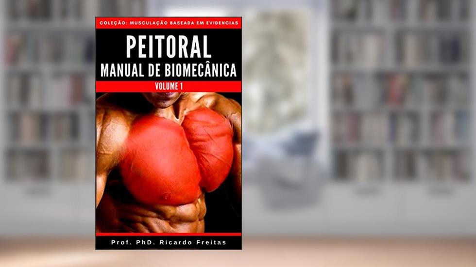 Peitoral - Manual de Biomecânica, do autor Ricardo de Freitas; Jânio Correia