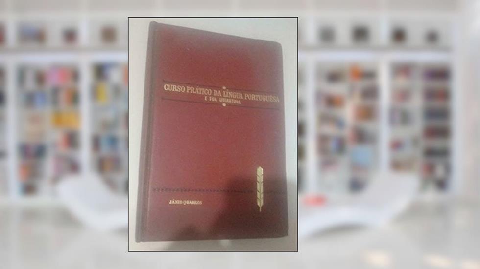 Curso Prático da Língua Portuguêsa e sua Literatura, do autor Jânio Quadros
