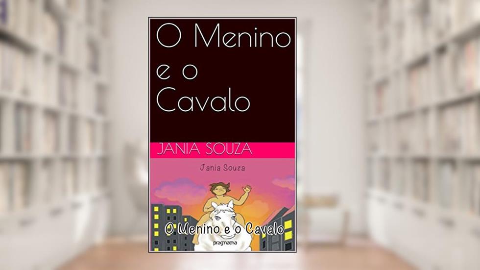O Menino e o Cavalo, do autor Jania Souza