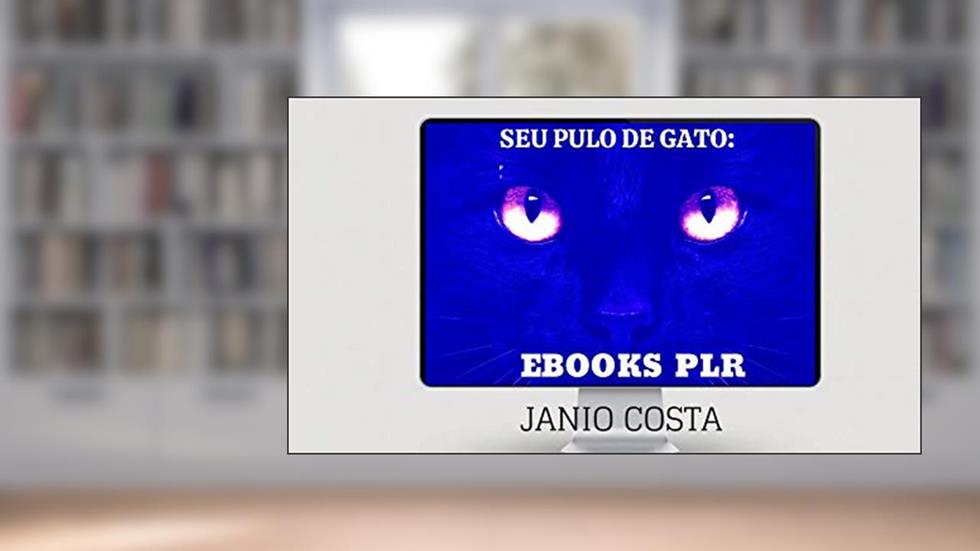 SEU PULO DE GATO: : EBOOKS PLR., do autor JANIO COSTA