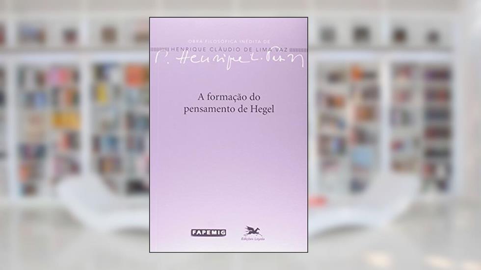 A formação do pensamento de Hegel: 2, do autor Henrique Cláudio de Lima Vaz
