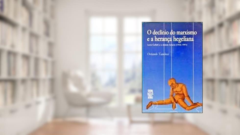 O Declínio Do Marxismo E A Herança Hegeliana, do autor Orlando Tambosi