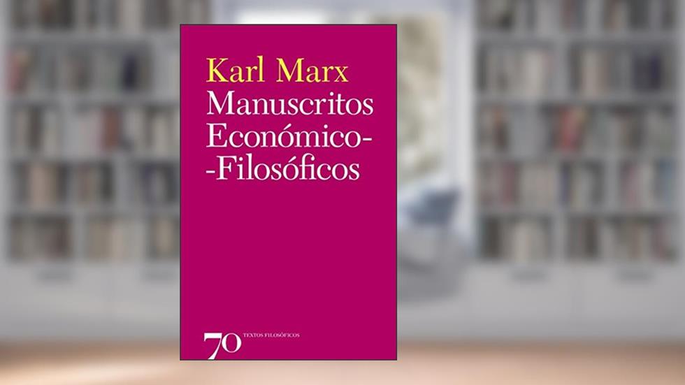 Manuscritos Económico-filosóficos, do autor Karl Marx