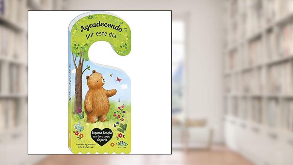 Pequena Bênção - Um livro aviso de porta: Agradecendo por este dia, do autor Krista Izelaar