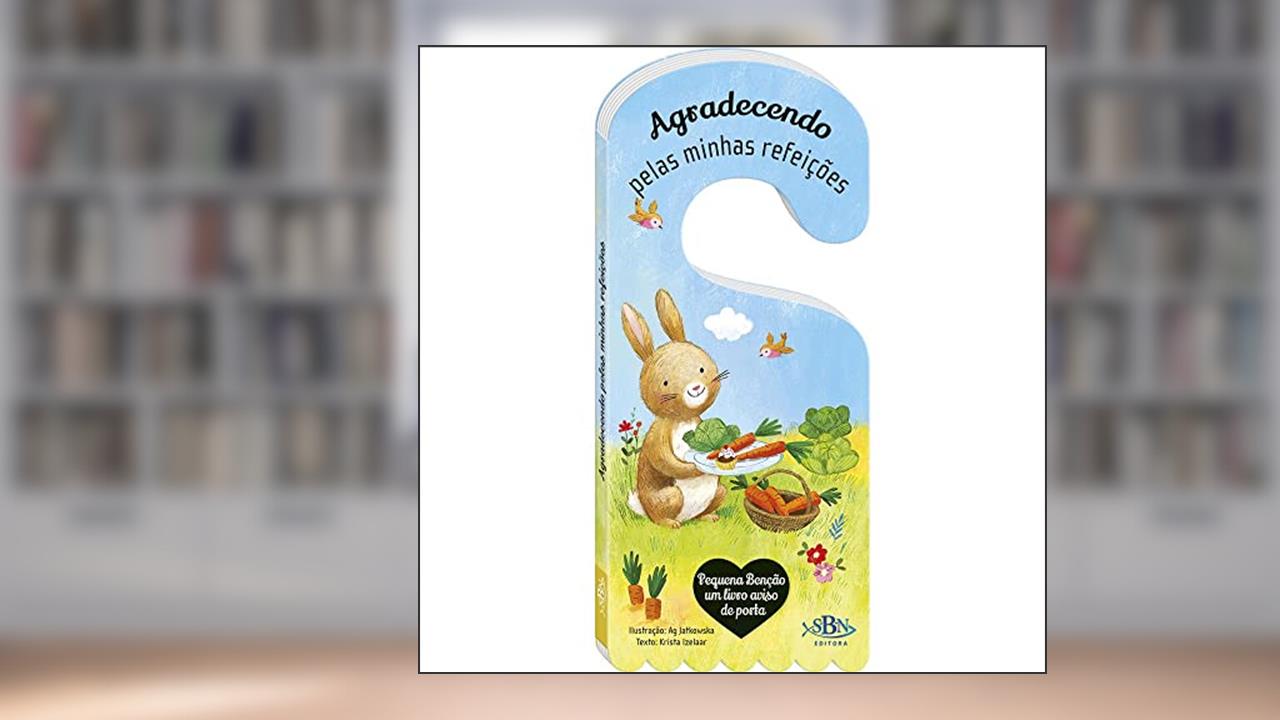 Pequena Bênção - Um livro aviso de porta: Agradecendo pelas minhas refeições, do autor Krista Izelaar