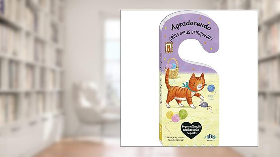 Pequena Bênção - Um livro aviso de porta: Agradecendo pelos meus brinquedos, do autor Krista Izelaar