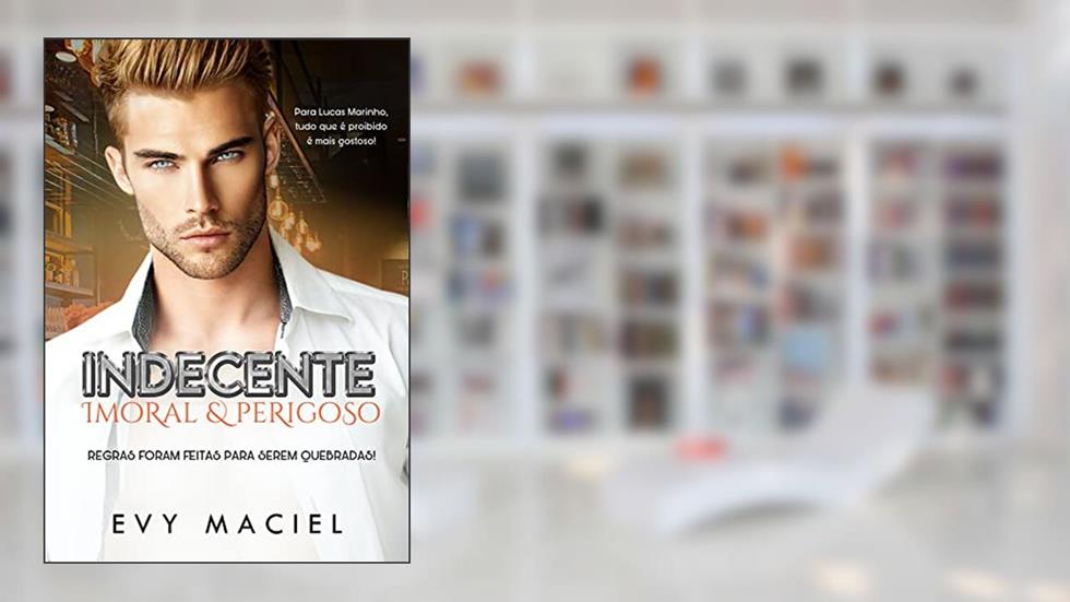 Indecente Imoral e Perigoso: Regras foram feitas para serem quebradas (INDECENTES), do autor Evy Maciel