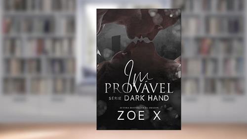 Capa de IMPROVÁVEL - Série Dark Hand Vol. 4, do autor Zoe X