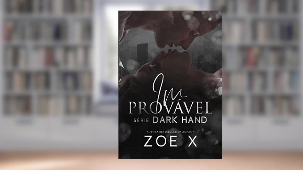 IMPROVÁVEL - Série Dark Hand Vol. 4, do autor Zoe X