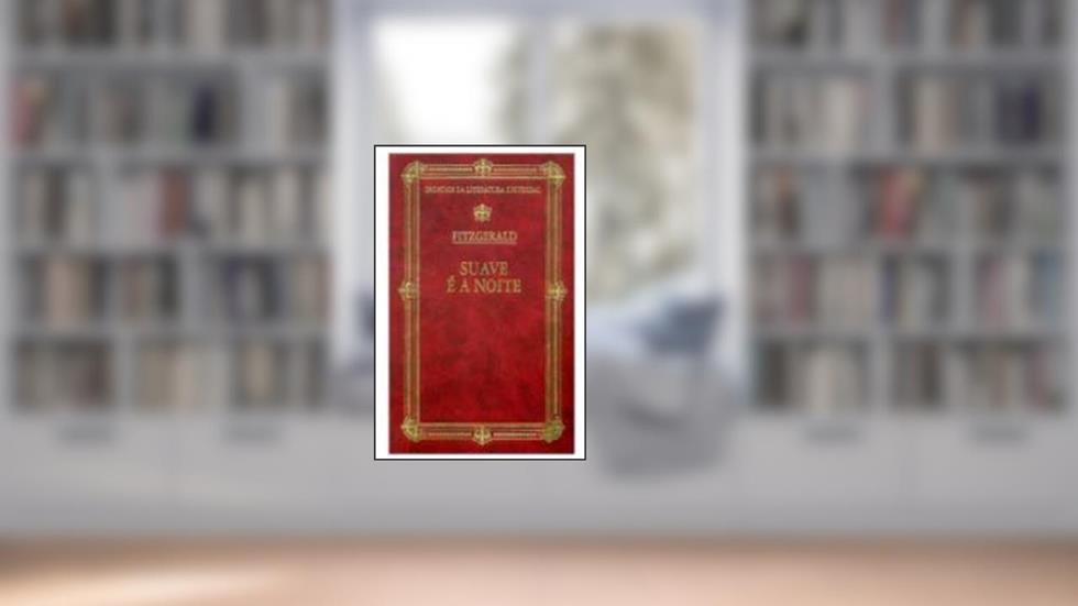 Os Imorais da Literatura Universal - Suave é a Noite, do autor F. Scott Fitzgerald