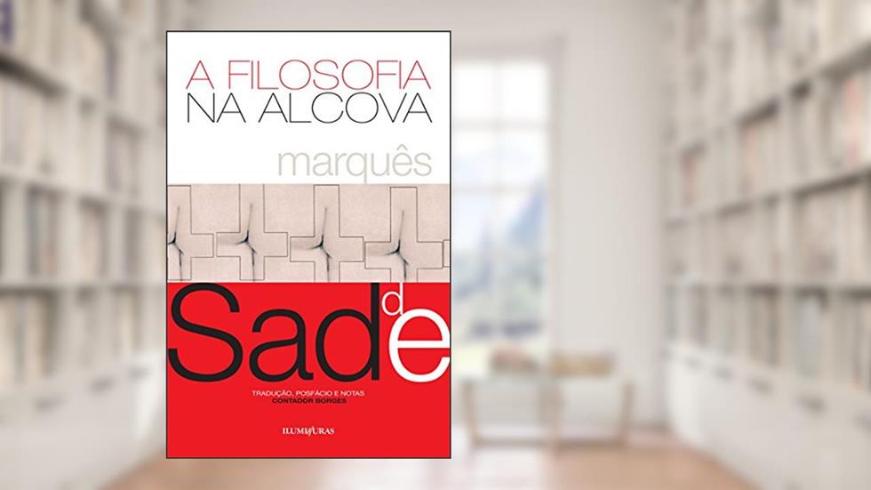A filosofia na alcova: ou os preceptores imorais, do autor Marquês de Sade