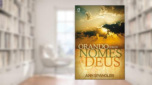 Capa de Orando com os Nomes de Deus, do autor Ann Spangler
