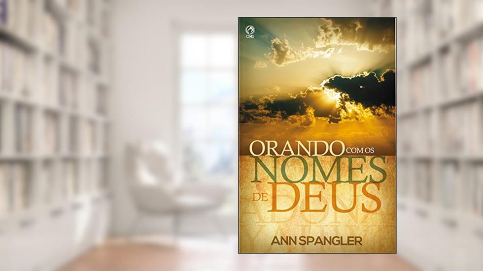 Orando com os Nomes de Deus, do autor Ann Spangler