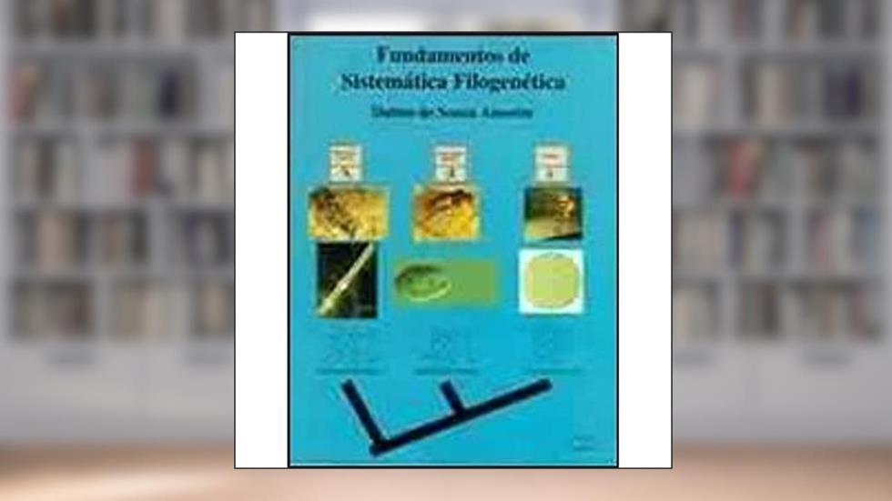 Fundamentos de Sistemática Filogenética, do autor Dalton de Souza Amorim
