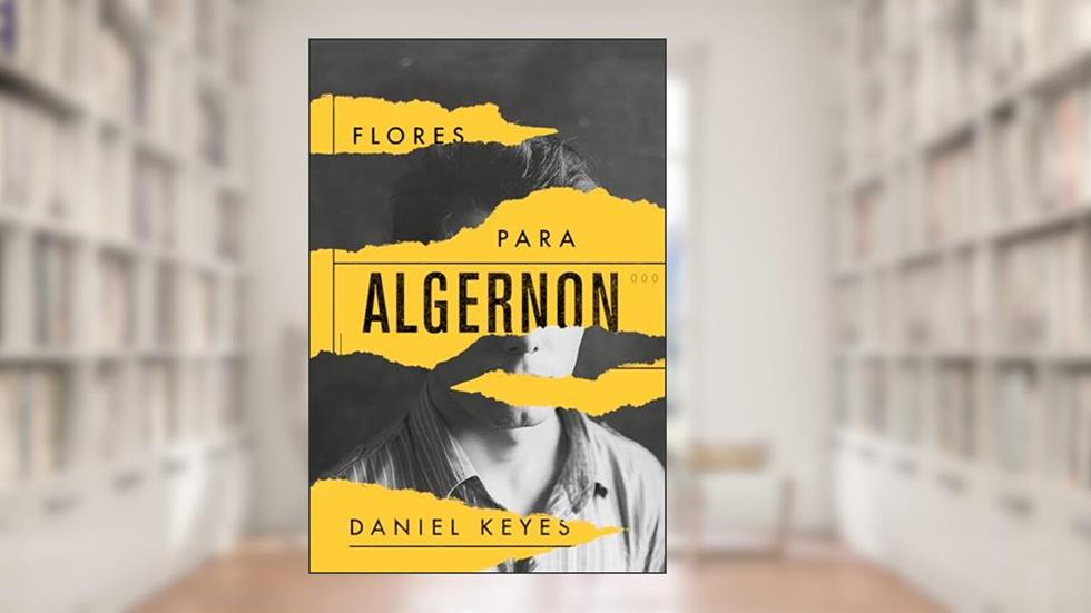 Flores Para Algernon, do autor Daniel Keyes