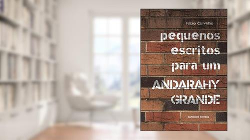 Capa de Pequenos escritos para um ANDARAHY GRANDE, do autor Fábio Carvalho