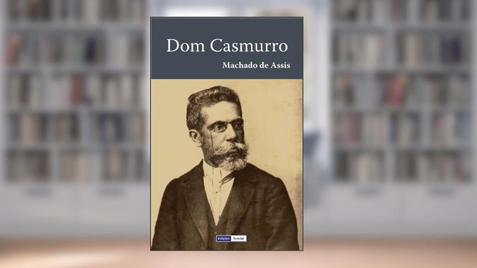 Dom Casmurro, do autor Machado de Assis