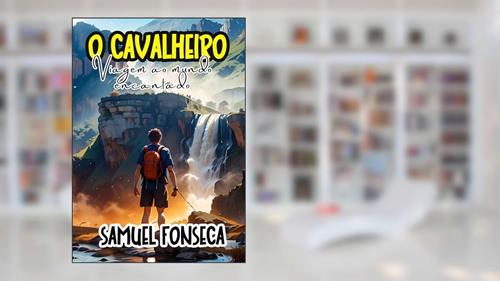 Capa de O Cavalheiro: Viagem ao Mundo Encantado, do autor Samuel Fonseca