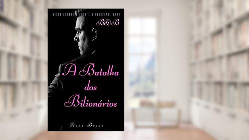 Capa de A Batalha dos Bilionários: B&B, do autor Anna Braun