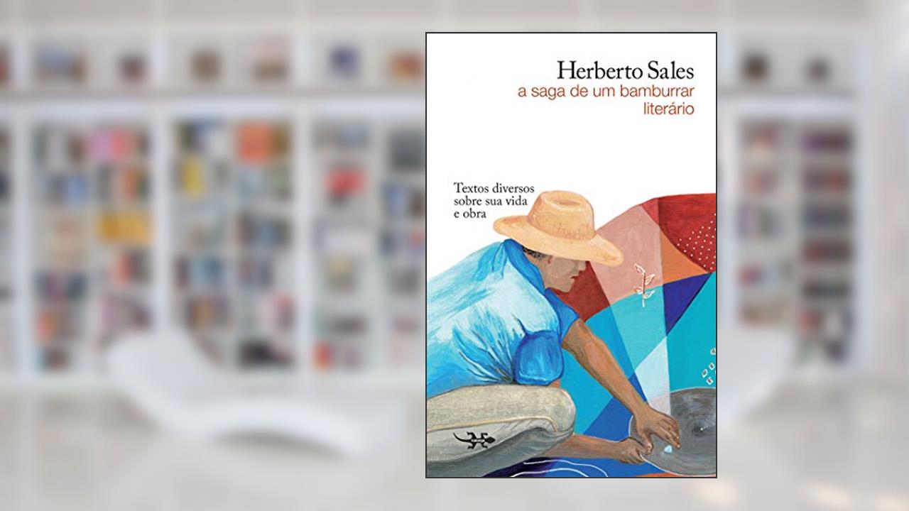 Herberto Sales: a saga de um bamburrar literário, do autor Emilio Tapioca (Org.); Dhan Ribeiro (Org.)