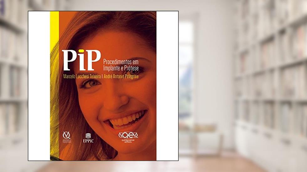 PIP. Procedimentos em Implante e Prótese, do autor Marcelo Teixeira Luchesi