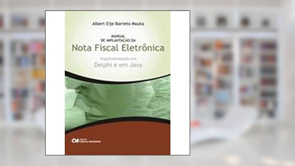 Manual De Implantacao Da Nota Fiscal Eletronica, do autor Albert Eije Barreto Mouta