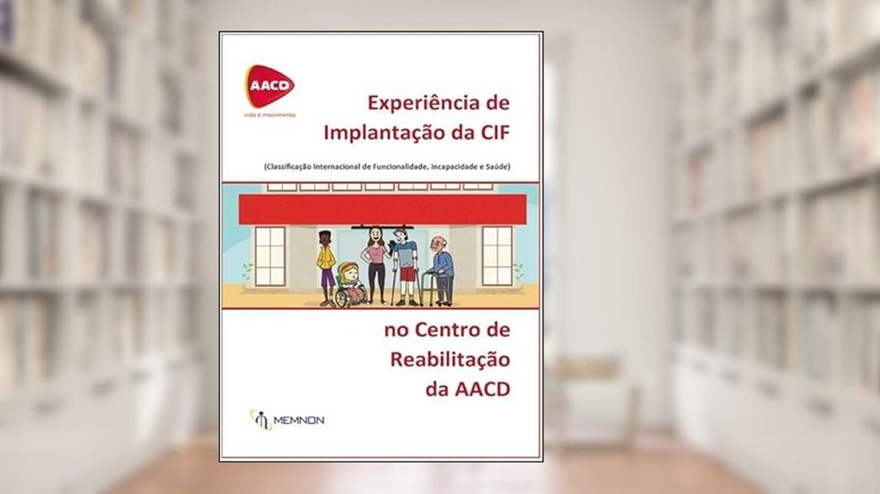 Experiência De Implantação Da CIF No Centro De Reabilitação Da AACD, do autor Clarissa Barros De Oliveira
