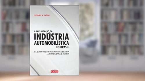 Capa de Implantação da Indústria Automobilística no Brasil, do autor Sydney A. Latini