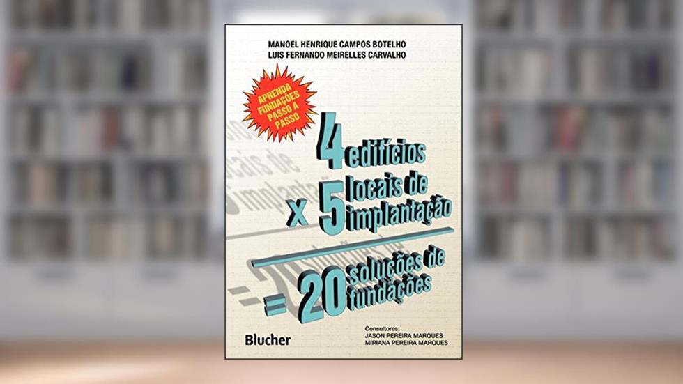 Quatro Edifícios, Cinco Locais de Implantação, Vinte Soluções de Fundações, do autor Manoel Henrique Campos Botelho; Luis Fernando Meirelles Carvalho