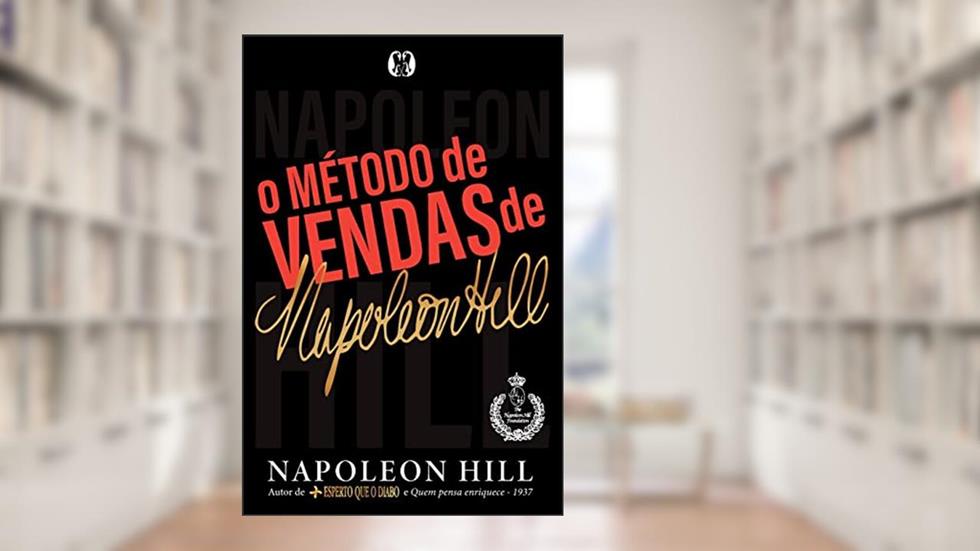 O método de vendas de Napoleon Hill, do autor Napoleon Hill