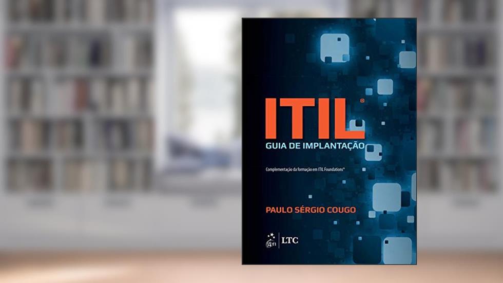 ITIL - Guia de Implantação, do autor Paulo Paulo Cougo