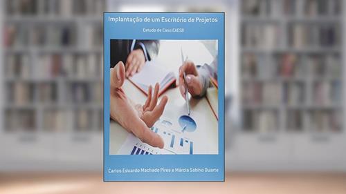 Capa de Implantação de Um Escritório de Projetos, do autor Carlos Eduardo Machado Pires