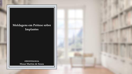 Capa de Moldagens em Prótese sobre Implantes: Prótese Odontológica, do autor Mozar Martins