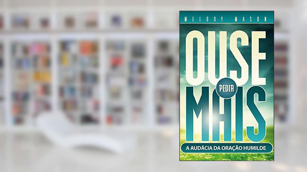 Ouse Pedir Mais, do autor Melody Mason