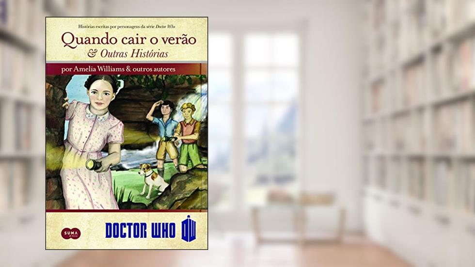 Doctor Who: Quando cair o verão e outras histórias, do autor Amelia Williams