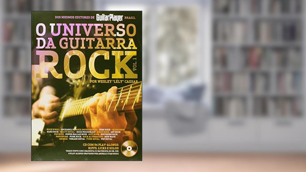 O Universo da Guitarra Rock - Volume 1, do autor Wesley "Lely" Caesar
