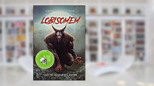 Capa de Crônicas da Lua Cheia: A Maldição do Lobisomem, do autor Clecius Alexandre Duran