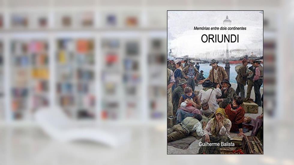 Oriundi: Memórias entre dois continentes, do autor Guilherme Douglas Balista